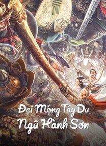 Đại Mộng Tây Du: Ngũ Hành Sơn 