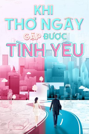 Khi Thơ Ngây Gặp Được Tình Yêu 